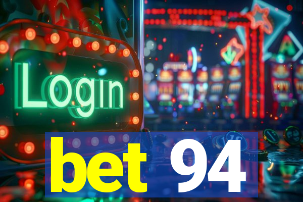 bet 94